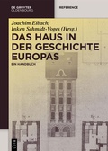 Cover: Das Haus in der Geschichte Europas - De Gruyter Oldenbourg