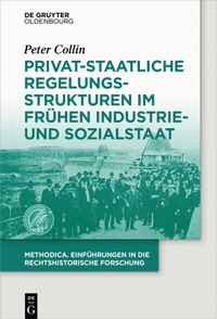 Abbildung von: Privat-staatliche Regelungsstrukturen im frühen Industrie- und Sozialstaat - De Gruyter Oldenbourg