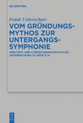 Cover: Vom Gr&uuml;ndungsmythos zur Untergangssymphonie - De Gruyter
