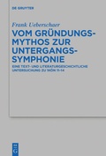 Cover: Vom Gr&uuml;ndungsmythos zur Untergangssymphonie - De Gruyter