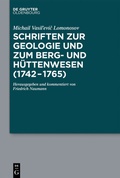 Cover: Schriften zur Geologie und zum Berg- und H&uuml;ttenwesen (1742-1765) - De Gruyter Oldenbourg