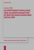 Cover: Sch&ouml;pfungstheologie und Sch&ouml;pfungsethik im biotechnologischen Zeitalter - De Gruyter