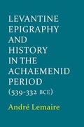 Cover: Levantine Epigraphy and History in the Achaemenid Period (539-322 BCE) 2013 - Oxford University Press