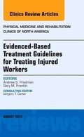 Cover: Evidence-Based Treatment Guidelines for Treating Injured Workers, An Issue of Physical Medicine and Rehabilitation Clinics of North America: Volume 26-3 - Elsevier