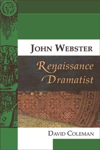Enlarge image Cover: John Webster, Renaissance Dramatist - Edinburgh University Press
