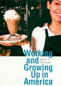 Cover: Working and Growing Up in America - Harvard University Press