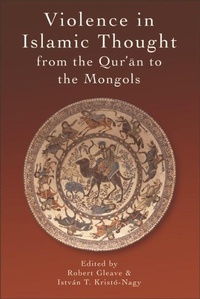 Abbildung von: Violence in Islamic Thought from the Qur'an to the Mongols - Edinburgh University Press