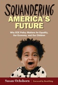 Cover: Squandering America's Future - Teachers' College Press
