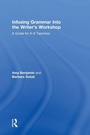 Cover: Infusing Grammar Into the Writer's Workshop - Routledge