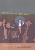 Cover: How to Win the Nobel Prize - Harvard University Press