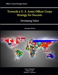 Cover: Towards a U. S. Army Officer Corps Strategy for Success: Developing Talent (Officer Corps Strategy Series) (Enlarged Edition) - Lulu.com