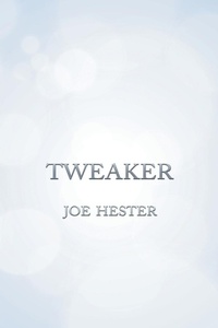 Enlarge image Cover: Tweaker - AUTHORHOUSE