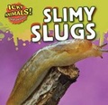 Cover: Slimy Slugs - PowerKids Press