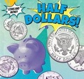 Cover: Half-Dollars! - PowerKids Press