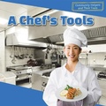 Cover: A Chef's Tools - PowerKids Press