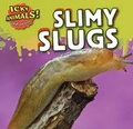 Cover: Slimy Slugs - PowerKids Press