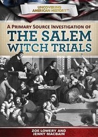 Enlarge image Cover: A Primary Source Investigation of the Salem Witch Trials - Rosen Central