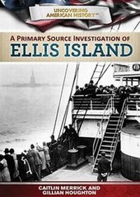 Enlarge image Cover: A Primary Source Investigation of Ellis Island - Rosen Central