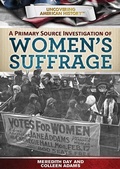 Cover: A Primary Source Investigation of Women's Suffrage - Rosen Central
