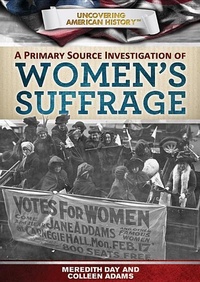 Enlarge image Cover: A Primary Source Investigation of Women's Suffrage - Rosen Central