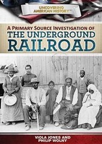 Enlarge image Cover: A Primary Source Investigation of the Underground Railroad - Rosen Central