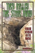 Cover: They Rolled the Stone Away - Abingdon Press