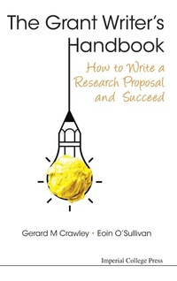 Enlarge image Cover: Grant Writer's Handbook, The: How To Write A Research Proposal And Succeed - Imperial College Press