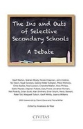Cover: The Ins and Outs of Selective Secondary Schools: A Debate 2015 - Civitas