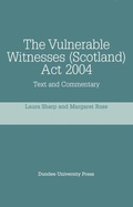 Cover: Vulnerable Witnesses Scotland Act 2004 - Edinburgh University Press