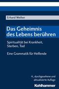 Cover: Das Geheimnis des Lebens ber&uuml;hren - Spiritualit&auml;t bei Krankheit, Sterben, Tod - Kohlhammer