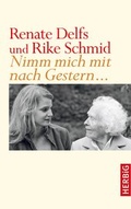 Cover: Nimm mich mit nach Gestern - F. A. Herbig Verlagsbuchhandlung GmbH