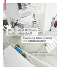 Cover: Bauen und Wohnen in Gemeinschaft / Building and Living in Communities - Birkh&auml;user Verlag GmbH