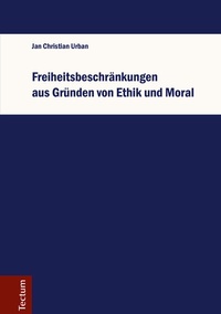 Abbildung von: Freiheitsbeschränkungen aus Gründen von Ethik und Moral - Tectum Wissenschaftsverlag
