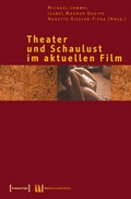 Cover: Theater und Schaulust im aktuellen Film - transcript