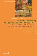Cover: Globalisierung &raquo;alternativer&laquo; Medizin - transcript