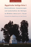 Cover: &Auml;gyptische heilige Orte I: Konstruktionen, Inszenierungen und Landschaften der Heiligen im Nildelta: 'Abdallah b. Salam - transcript