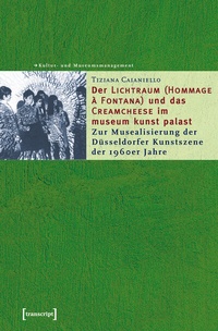 Abbildung von: Der »Lichtraum (Hommage à Fontana)« und das »Creamcheese« im museum kunst palast - transcript
