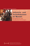 Cover: Industrie- und Technikmuseen im Wandel - transcript