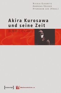 Abbildung von: Akira Kurosawa und seine Zeit - transcript