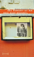 Cover: &raquo;Die Vernunft ist mir noch nicht begegnet&laquo; - transcript