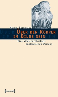 Abbildung von: Über den Körper im Bilde sein - transcript