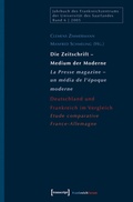 Cover: Die Zeitschrift - Medium der Moderne / La Presse magazine - un m&eacute;dia de l'&eacute;poque moderne - transcript