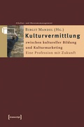 Cover: Kulturvermittlung - zwischen kultureller Bildung und Kulturmarketing - transcript