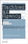 Cover: Machines as Agency - transcript