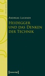 Cover: Heidegger und das Denken der Technik - transcript