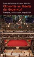 Cover: &Ouml;konomie im Theater der Gegenwart - transcript