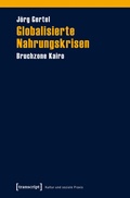 Cover: Globalisierte Nahrungskrisen - transcript