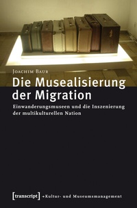 Abbildung von: Die Musealisierung der Migration - transcript