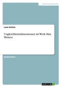 Cover: Ungleichheitsdimensionen im Werk Max Webers - GRIN Verlag