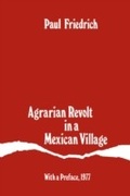 Cover: Agrarian Revolt in a Mexican Village - University of Chicago Press